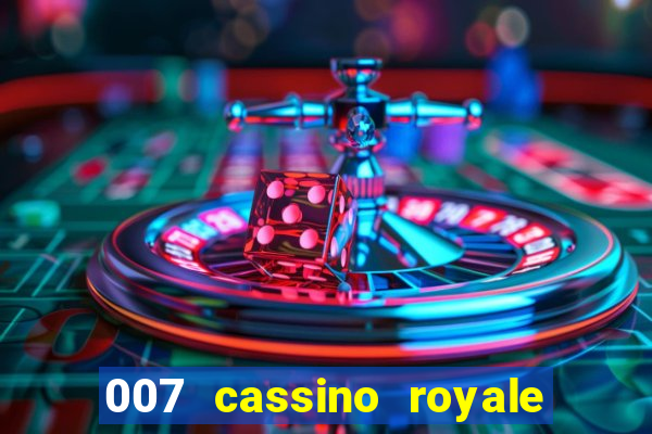 007 cassino royale filme completo dublado